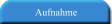 Aufnahme